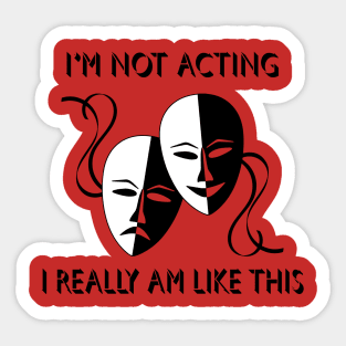 Not Acting Sticker